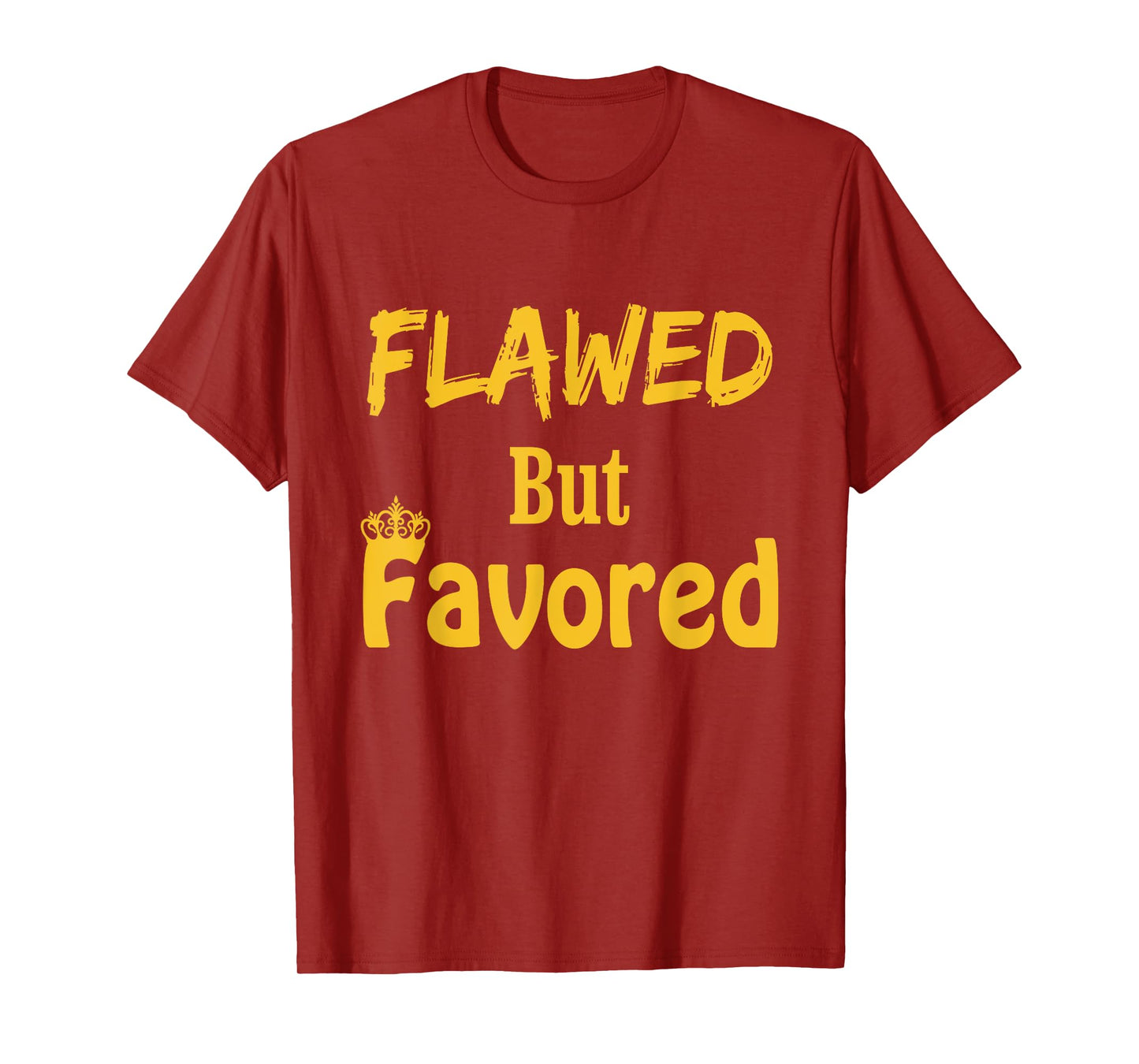 Flawed But Favored Design T-Shirt