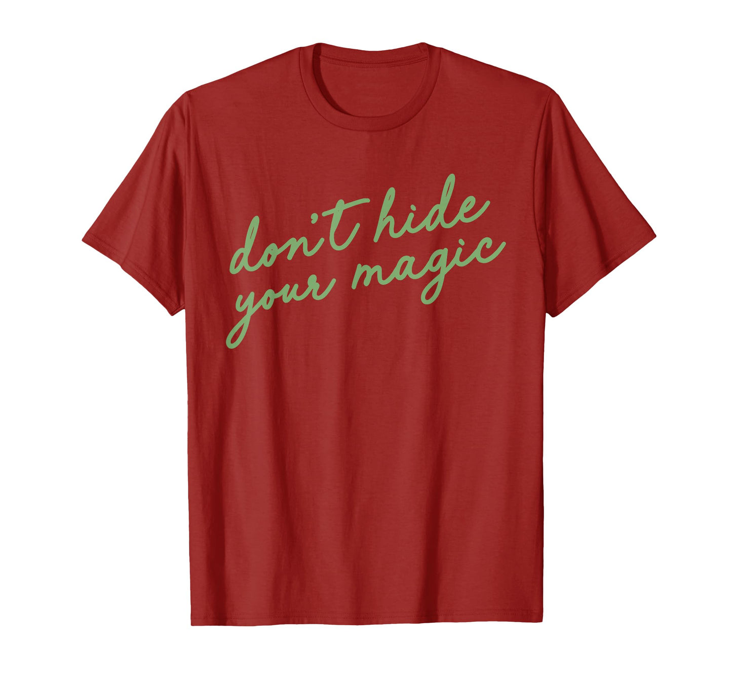 Don't Hide Your Magic Motivational Quote Positive Vibes T-Shirt