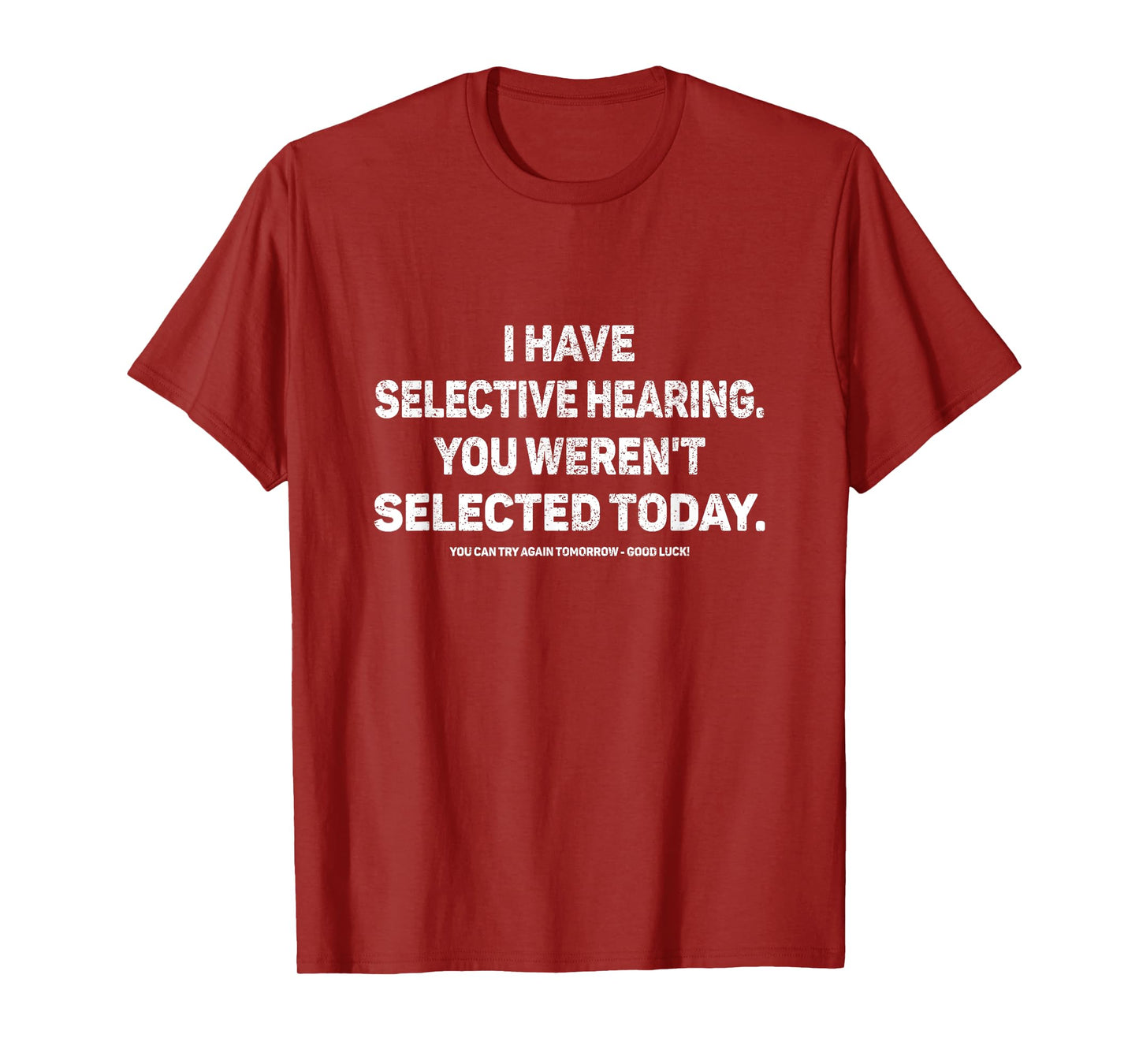I Have Selective Hearing You Werent Selected Today Funny T-Shirt, Small, Black