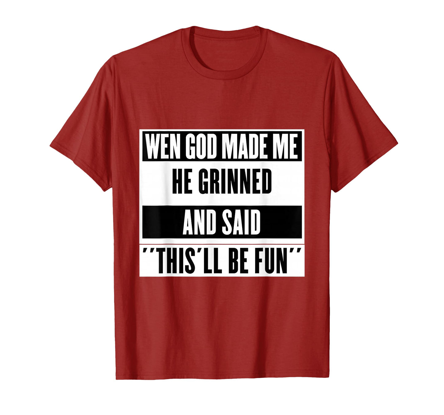 When God Made Me He Smiled and Said This Will Be Fun T-Shirt