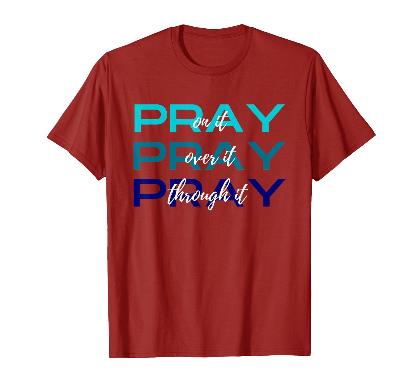 Pray On It Over It Through It Women Letter Printed Graphic T-Shirt