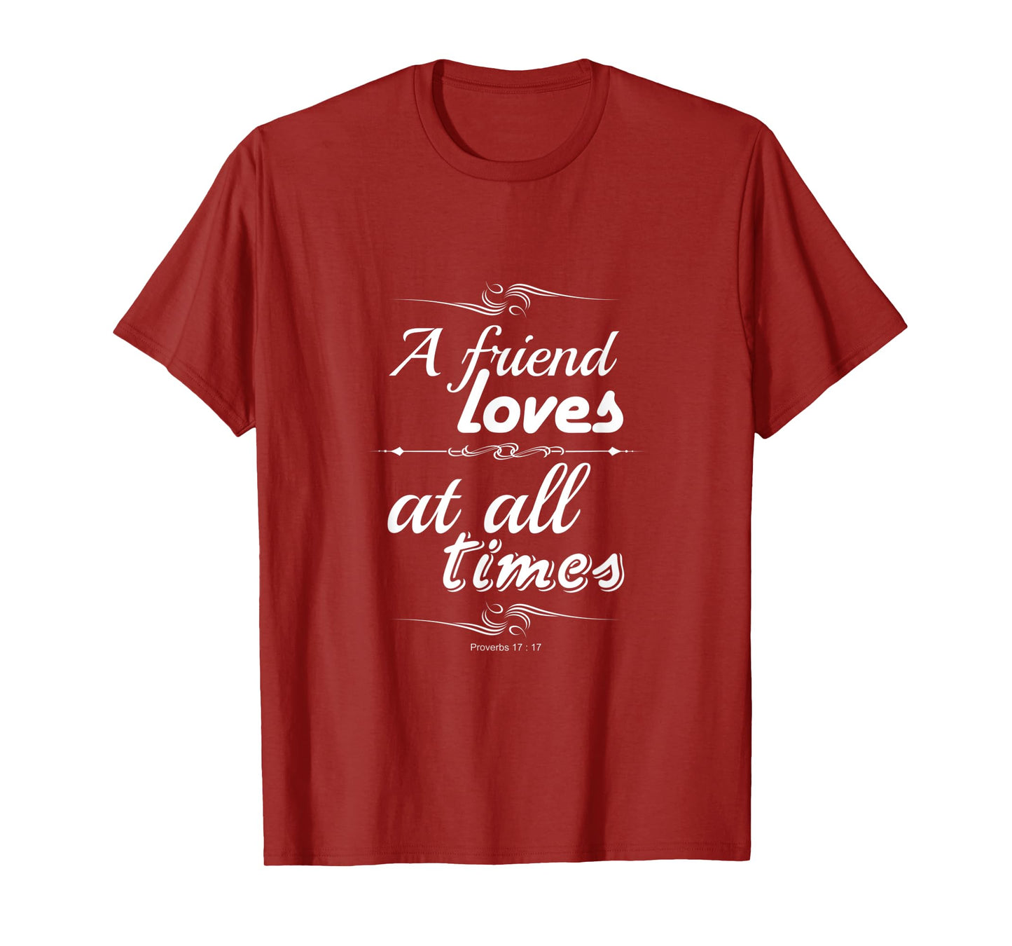 A friend loves at all times friendship bible verse Christian T-Shirt