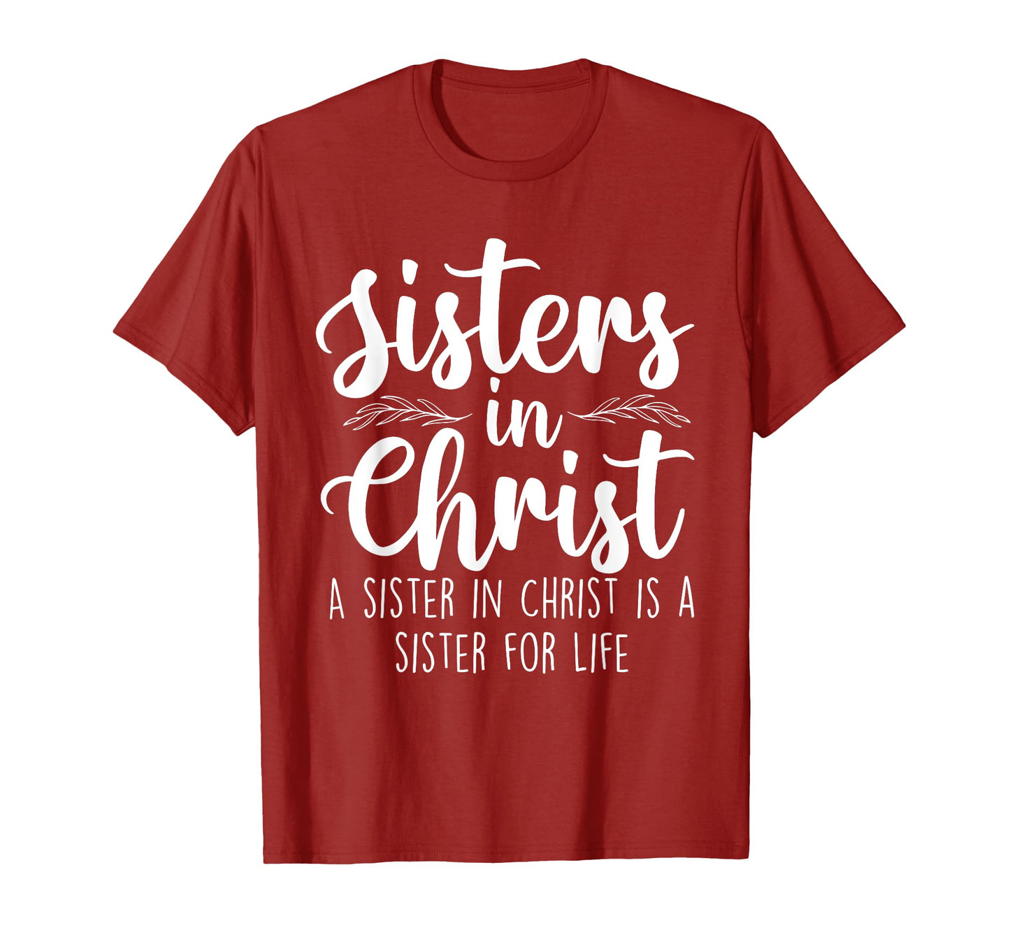 Sisters In Christ - Christian Faith Jesus Christ Religious T-Shirt