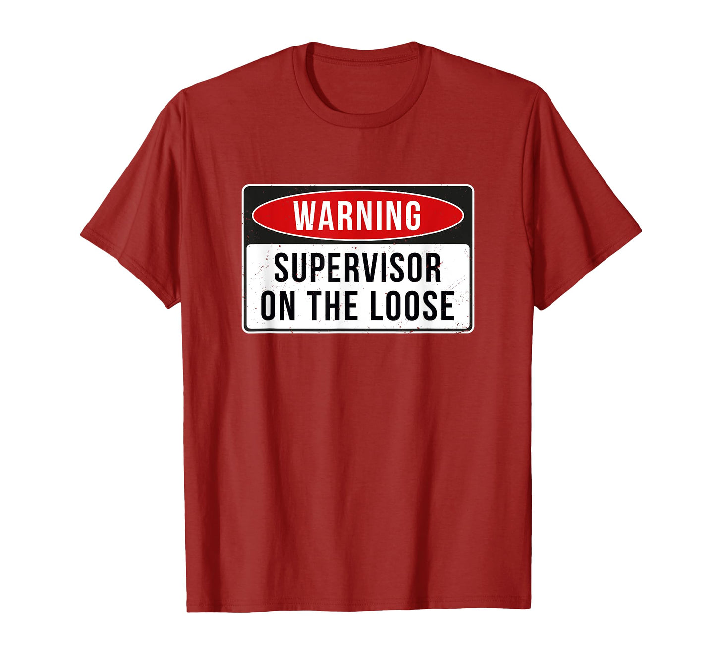 Warning Sign - Supervisor On The Loose Funny Job Quote T-Shirt