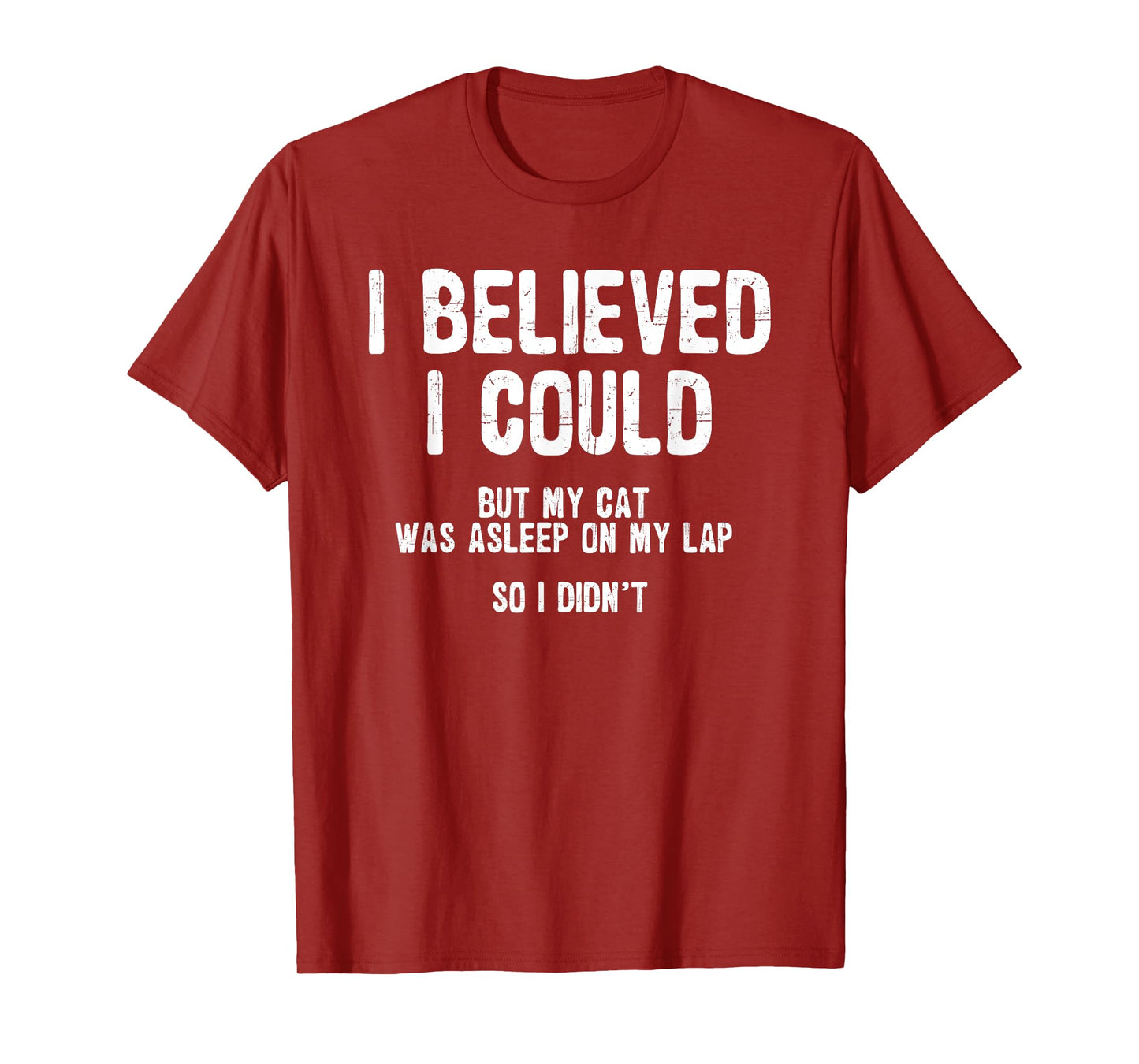 I Believed I Could But My Cat Was Asleep On My Lap T-Shirt