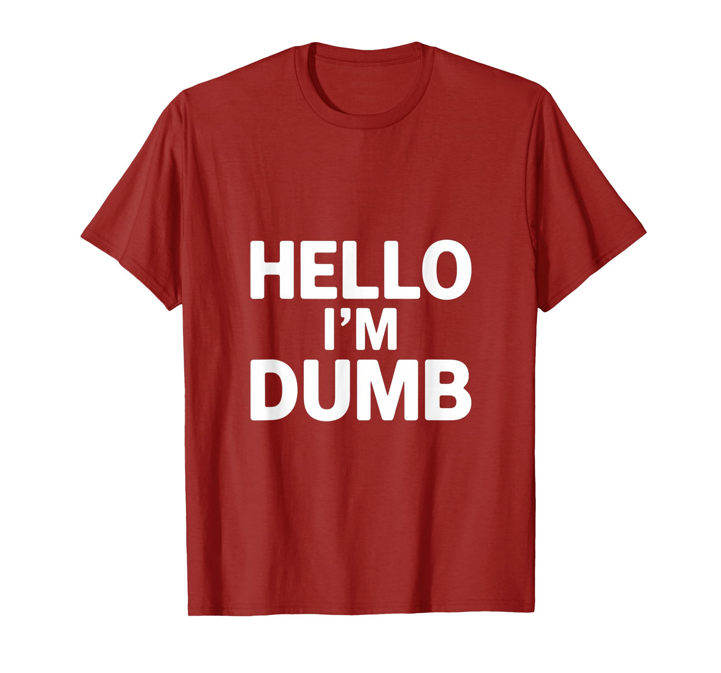 Funny Hello I Am Dumb Funny Dumb Quote Hello I'm Dumb Quotes T-Shirt