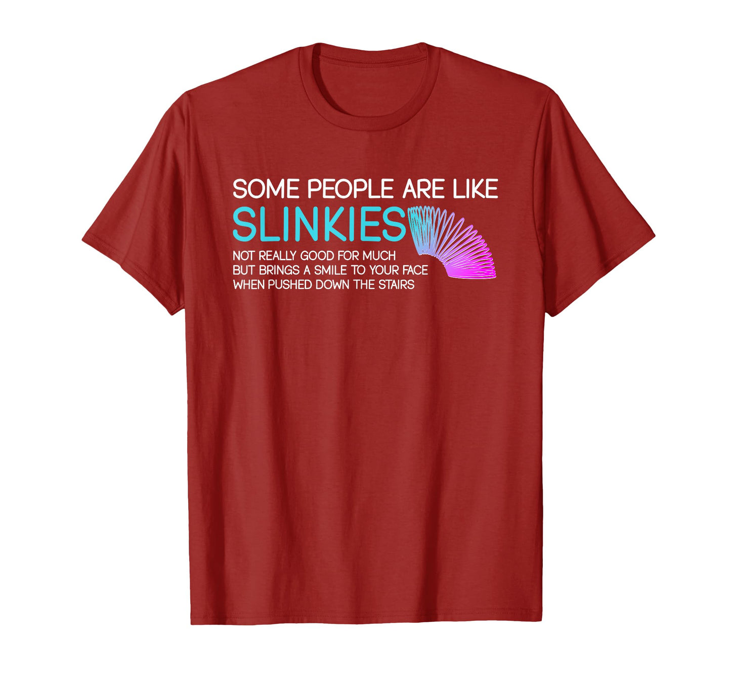 Some People Are Like Slinkies Funny Quote T-Shirt