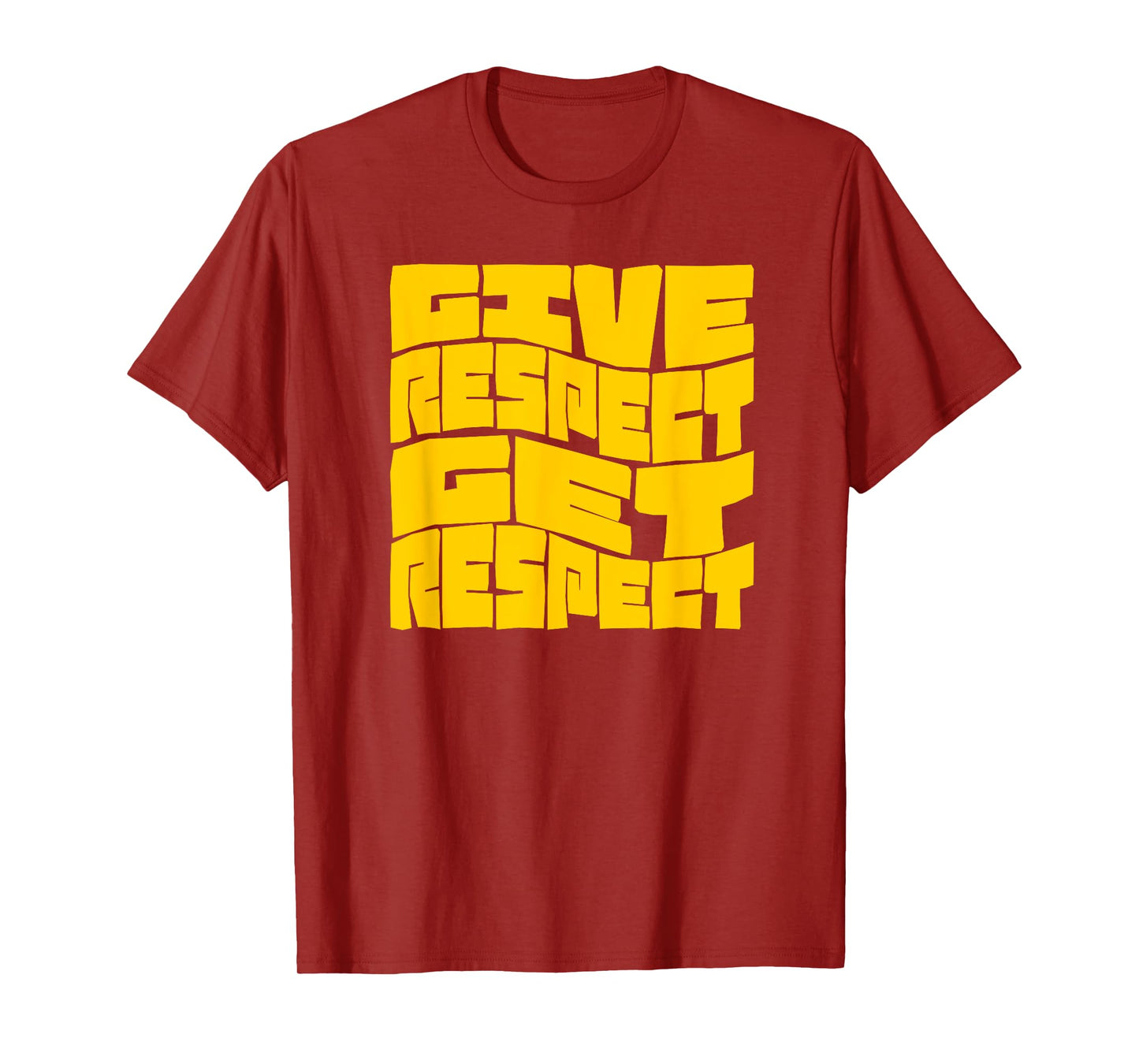 Give Respect Get Respect T-Shirt