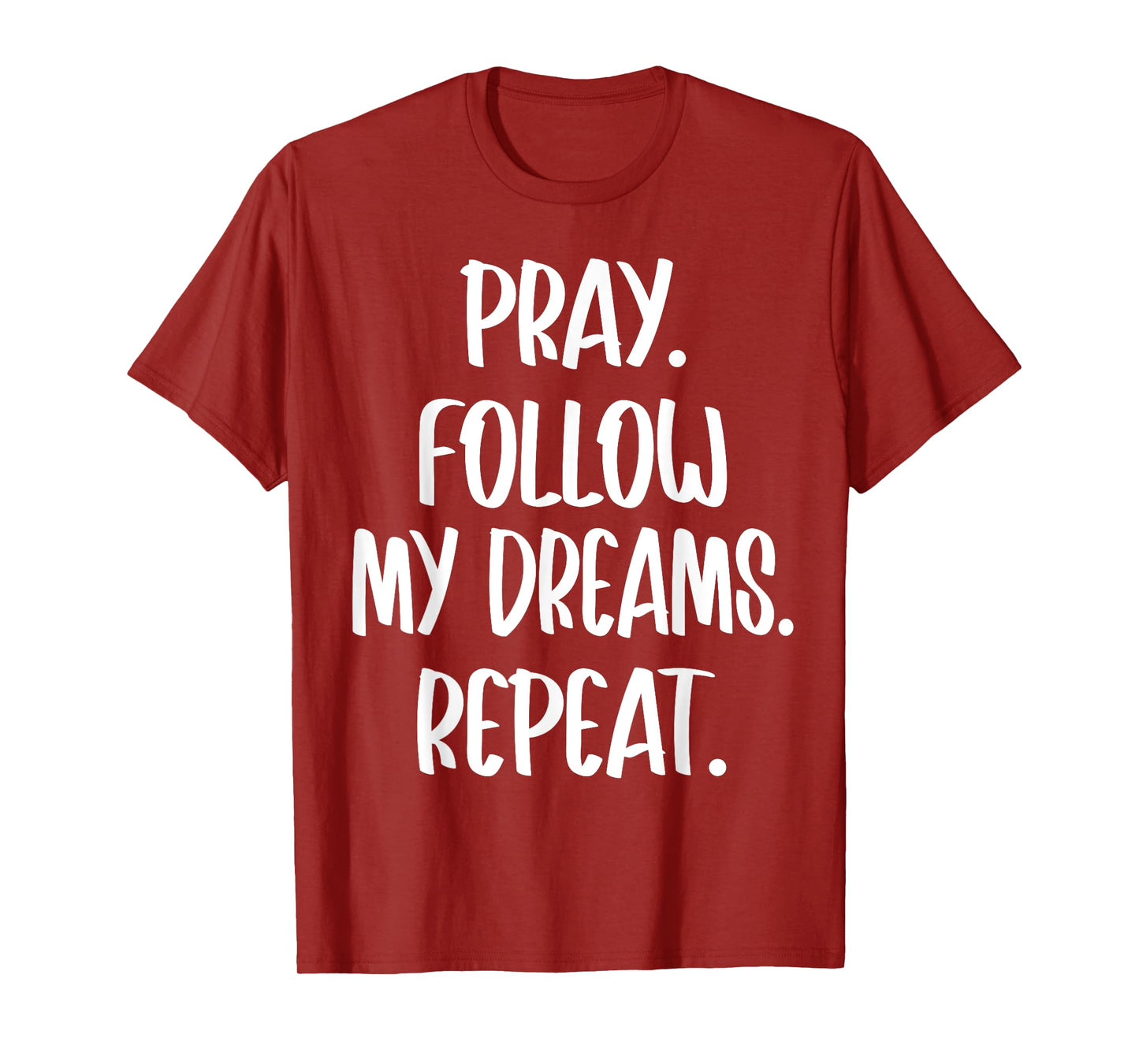Christian Religious Pray Follow My Dreams Repeat Faith 2025 T-Shirt