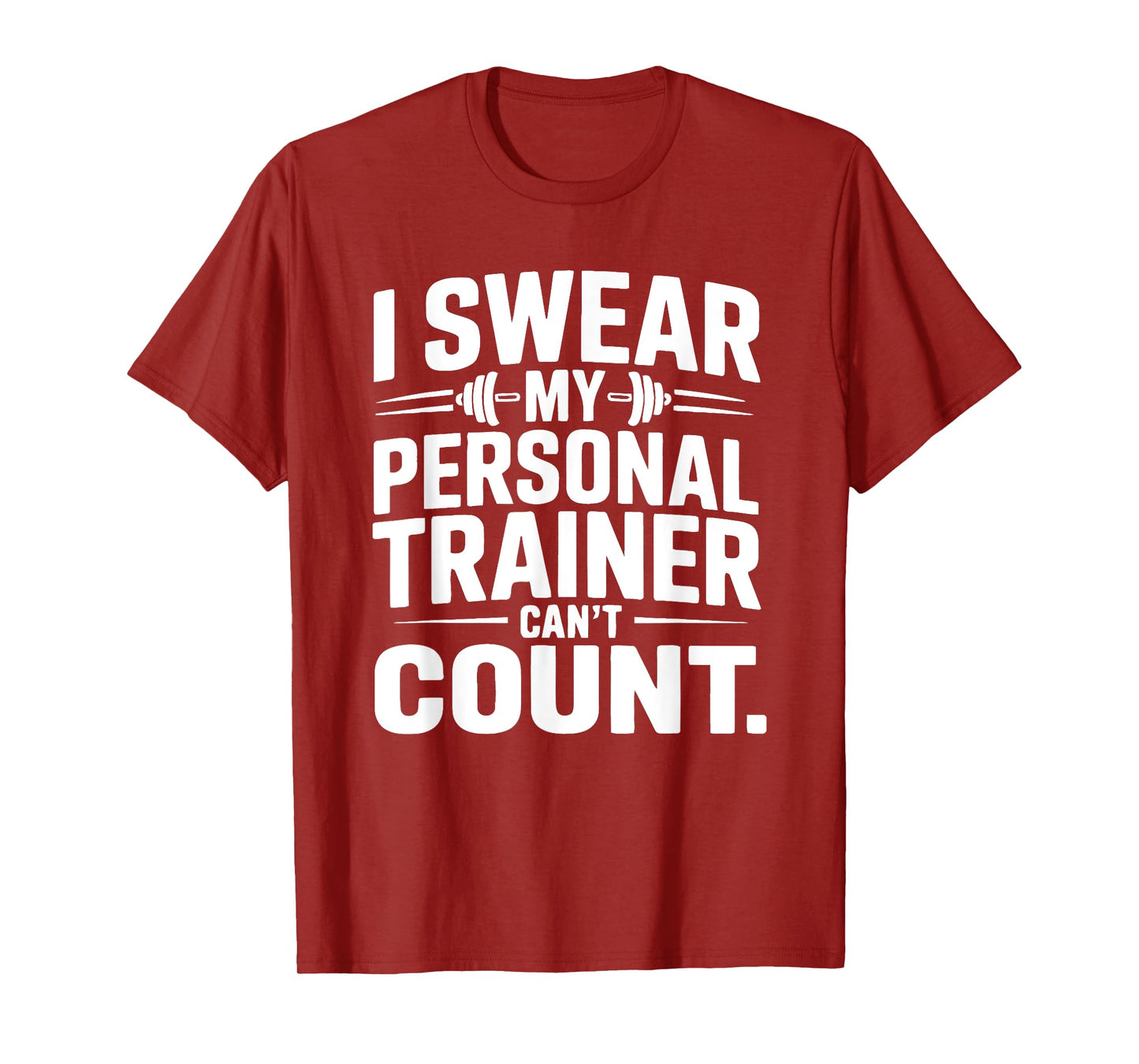 I Swear My Personal Trainer Can’t Count Funny Gym Fitness T-Shirt