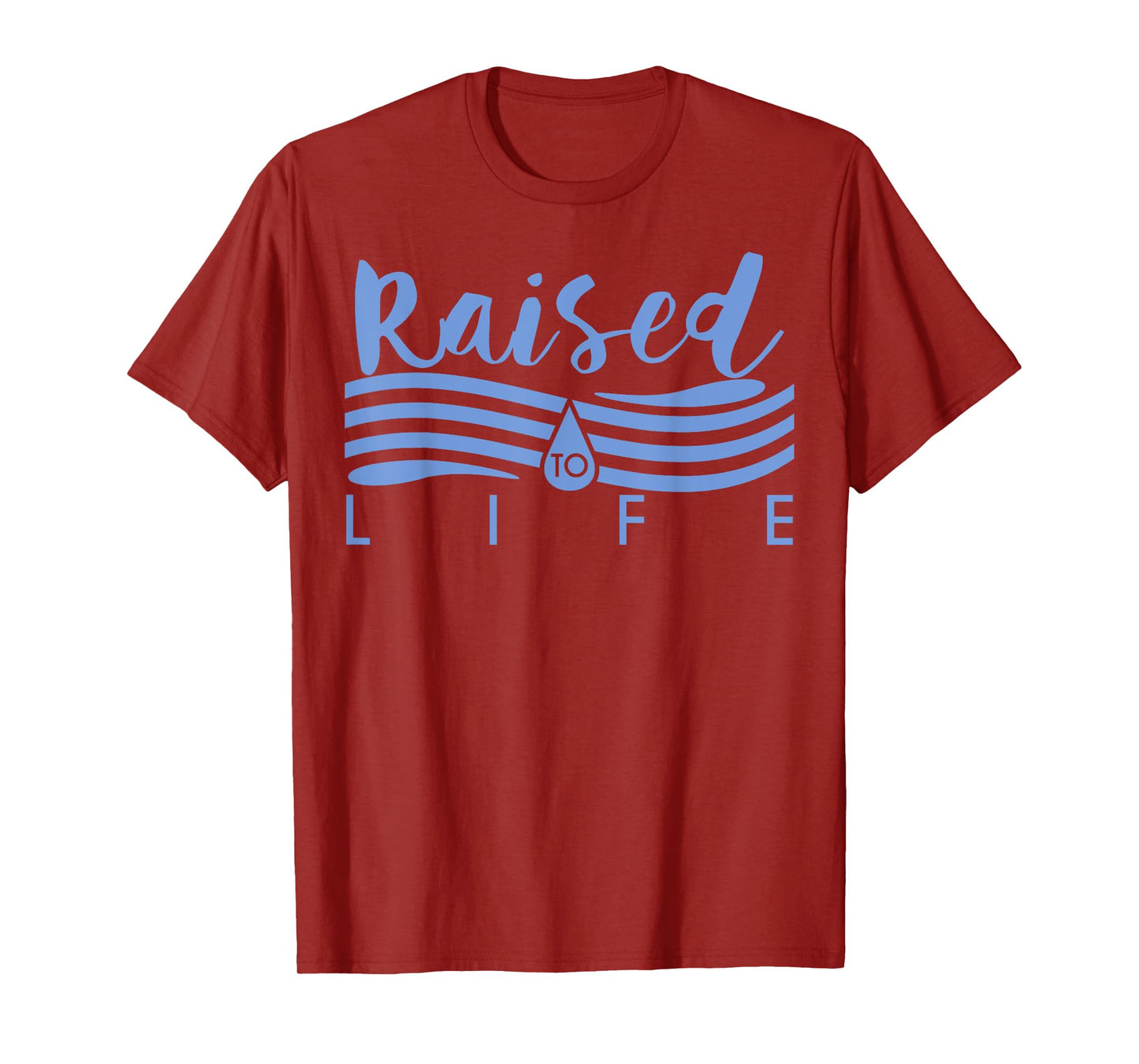 Raised To Life - Gift for Christian Water Baptism T-Shirt