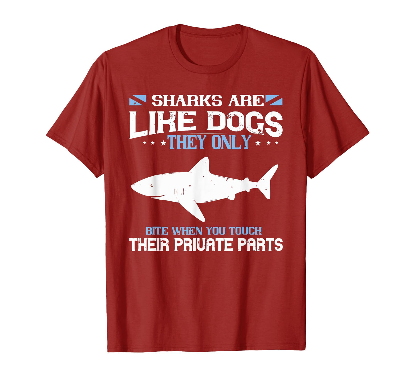 SHARKS ARE LIKE DOGS THEY ONLY BITE WHEN YOU funny design T-Shirt