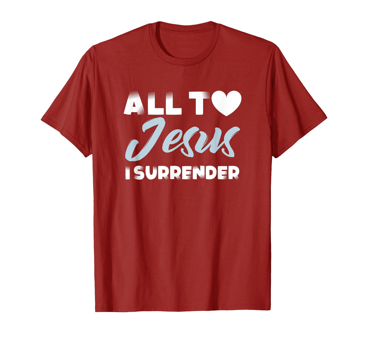 all to jesus i surrender simple christian inspiration quote T-Shirt