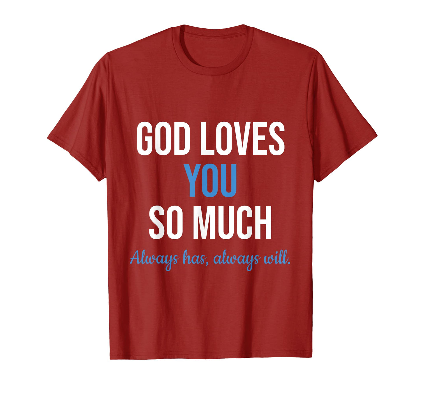 God Loves You So Much Always Has Always Will Christian Jesus T-Shirt