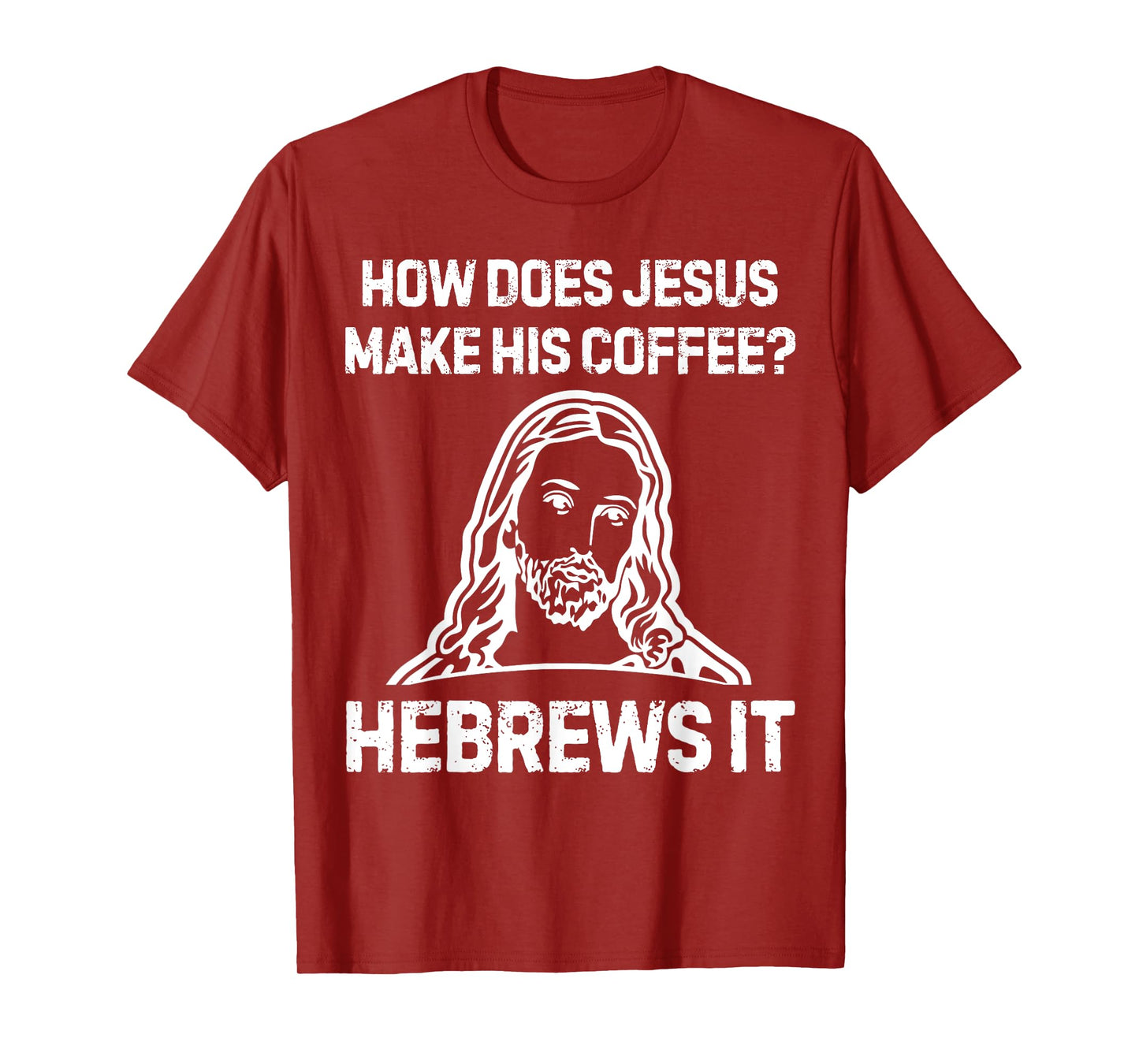 Funny Saying How Does Jesus Make Coffee Hebrews it Women Men T-Shirt