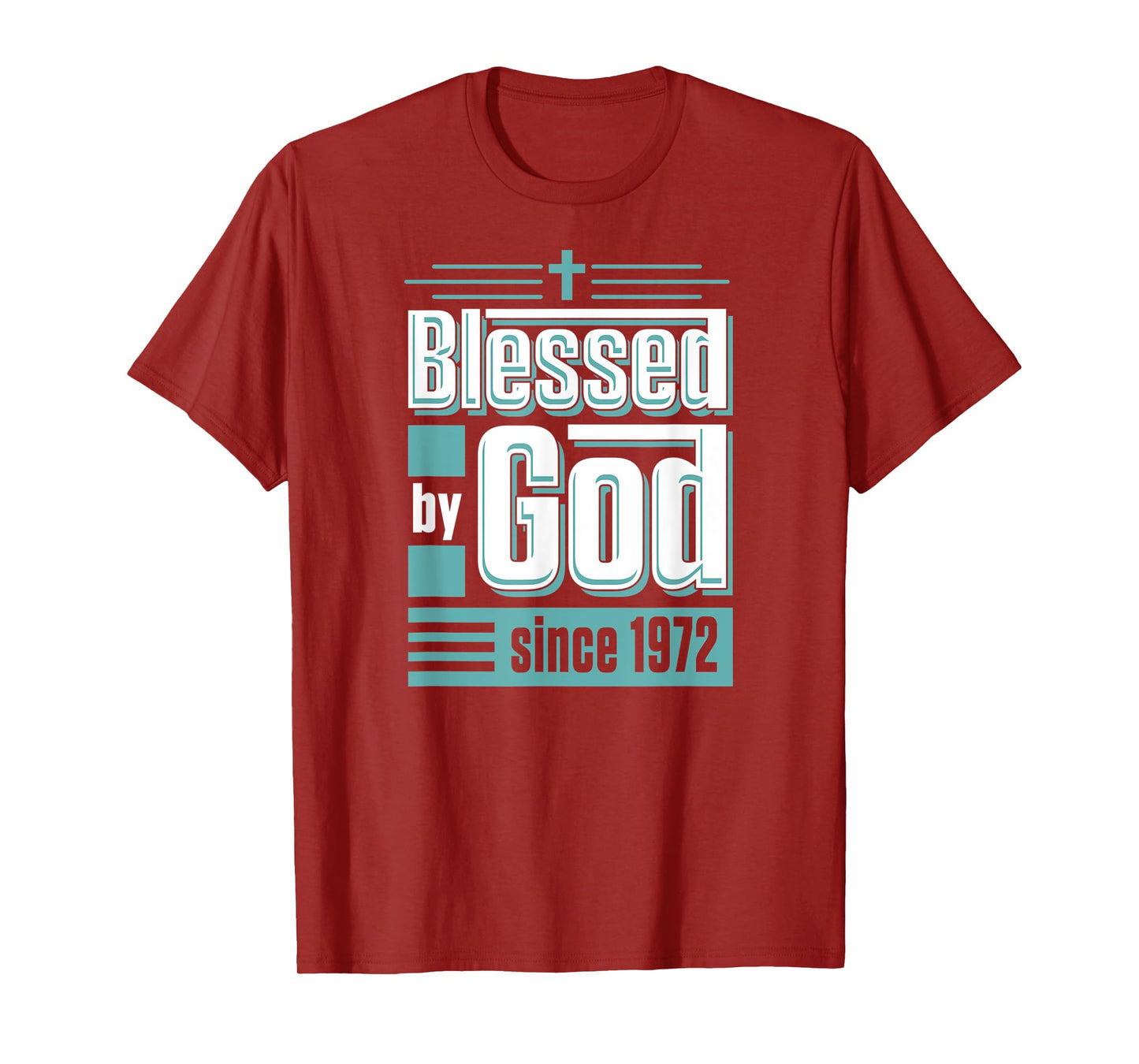 Blessed By God Since 1972 Christian Themed Birthday Party T-Shirt