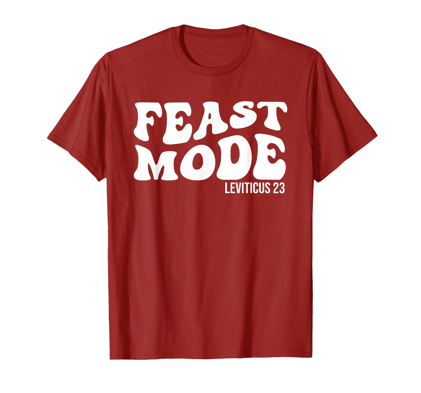 Feast Mode Leviticus 23 Feasts of the Lord Biblical Holidays T-Shirt