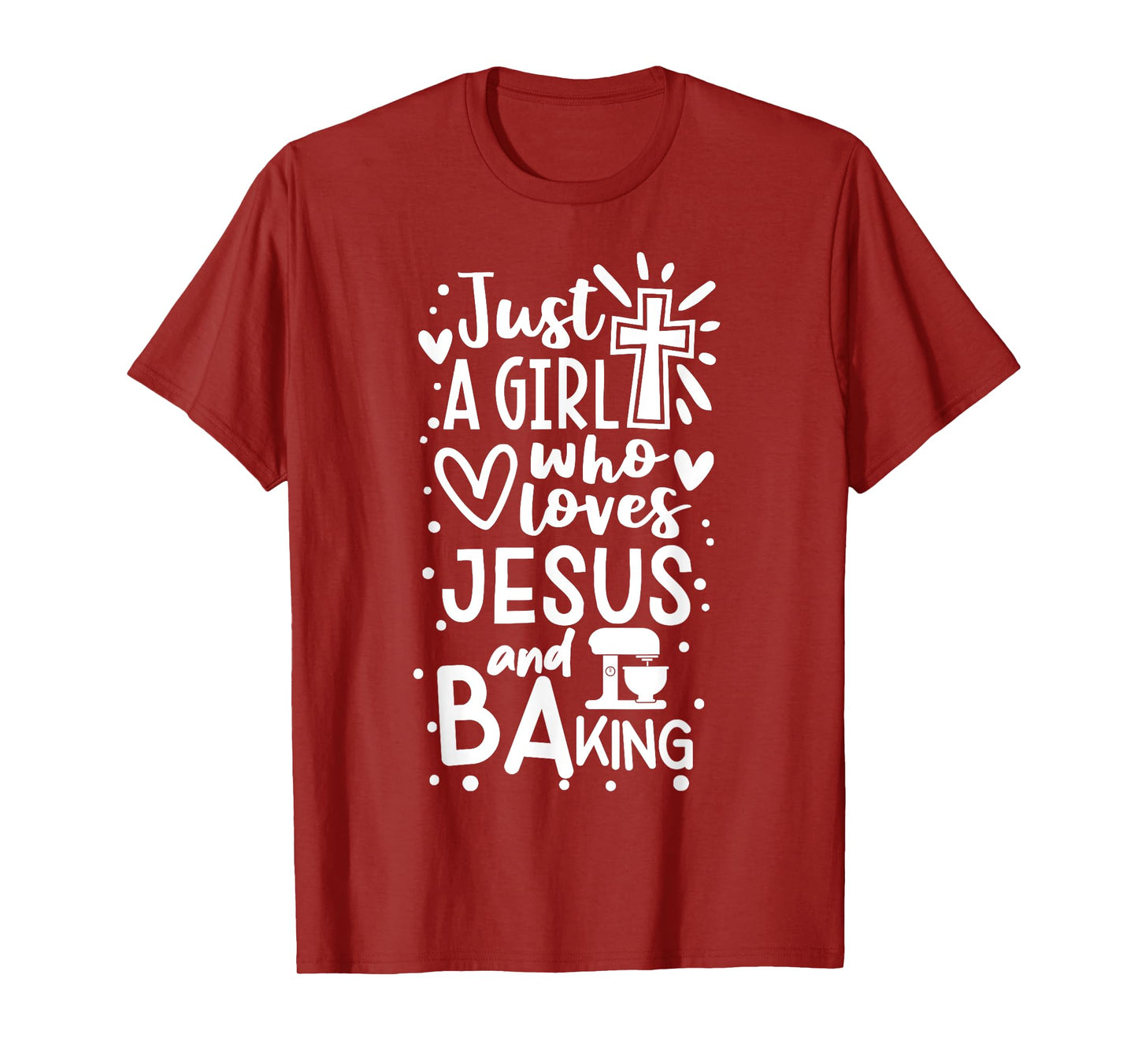 Just A Girl Who Loves Jesus And Baking - Funny Christian T-Shirt