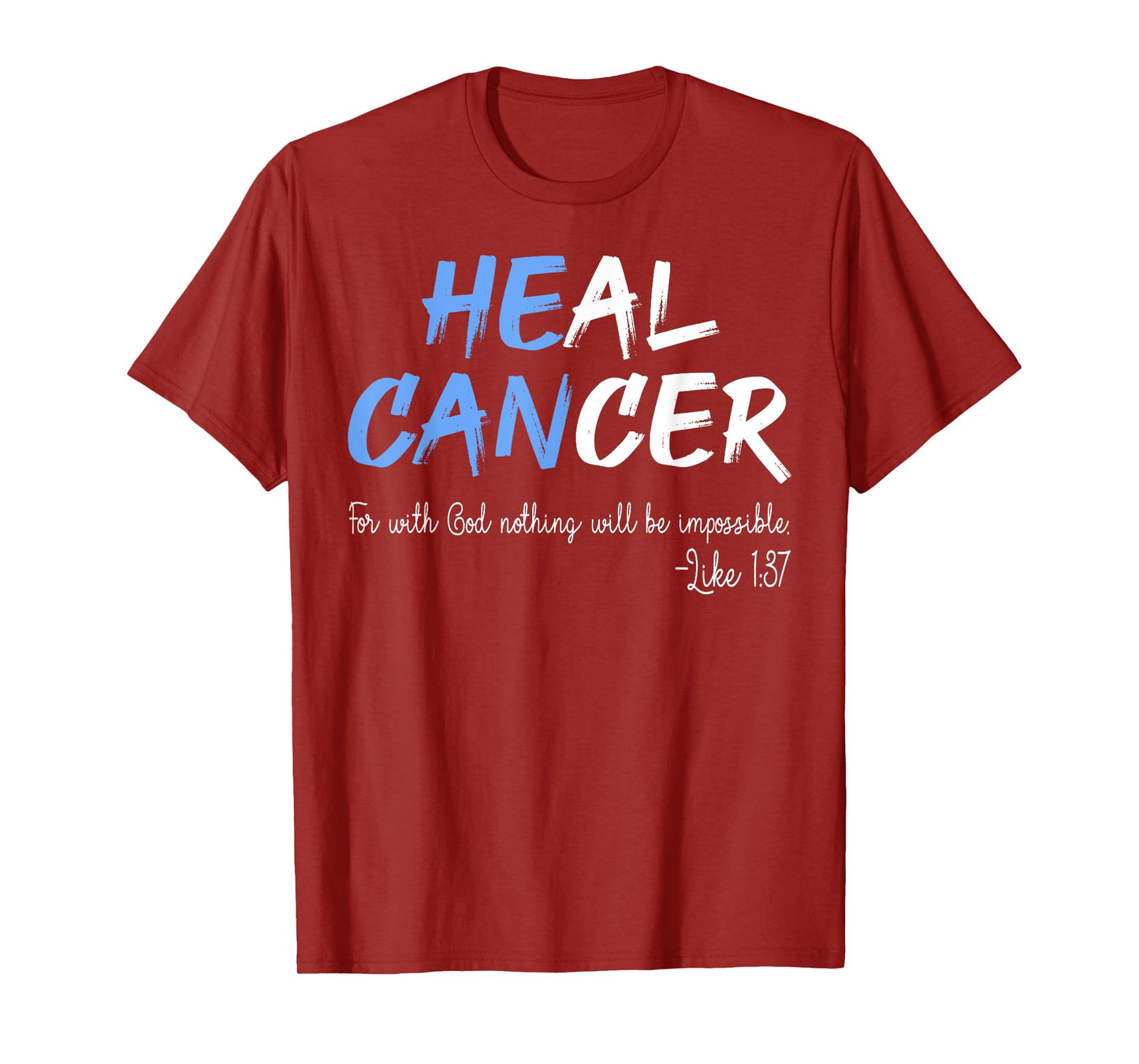Heal Cancer For With God Nothing Impossible Faith Healing T-Shirt