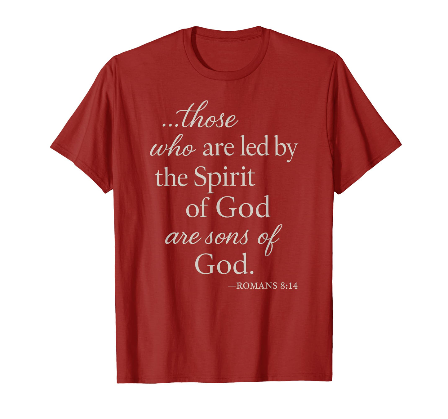 Romans 8 14 Those Who are Led by The Spirit Scripture Bible T-Shirt