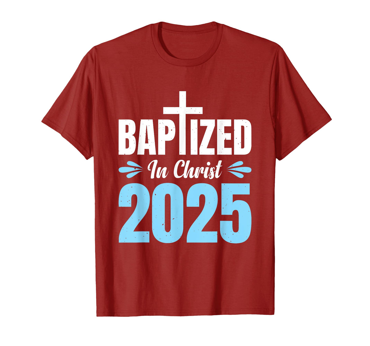 Baptized In Christ 2025 T-Shirt
