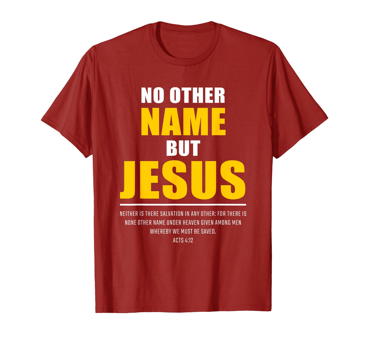 No Other Name But JESUS – Acts 4:12 Christian Bible Verse T-Shirt