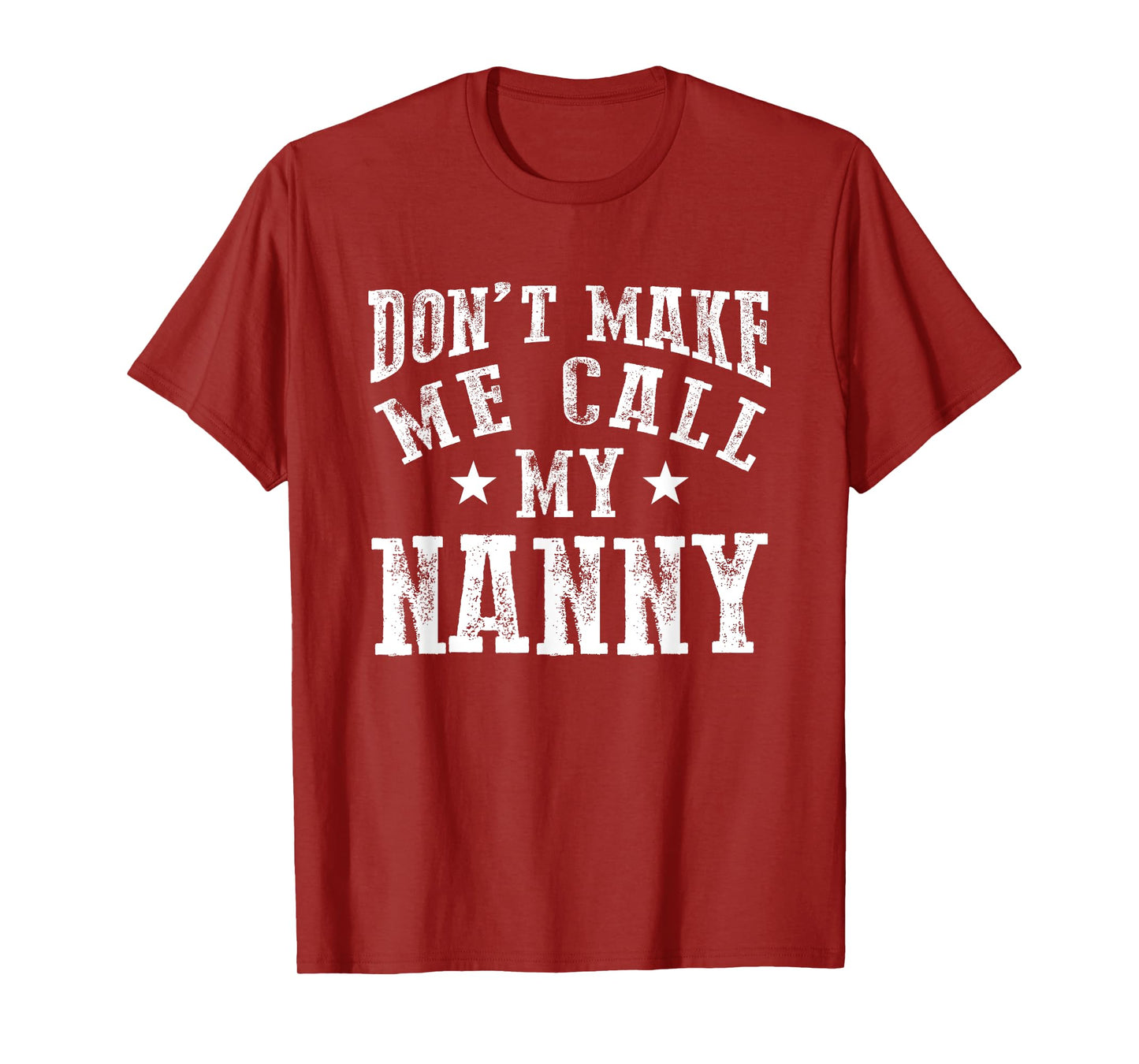 Don't Make Me Call My Nanny Grandma Funny Grandchild T-Shirt