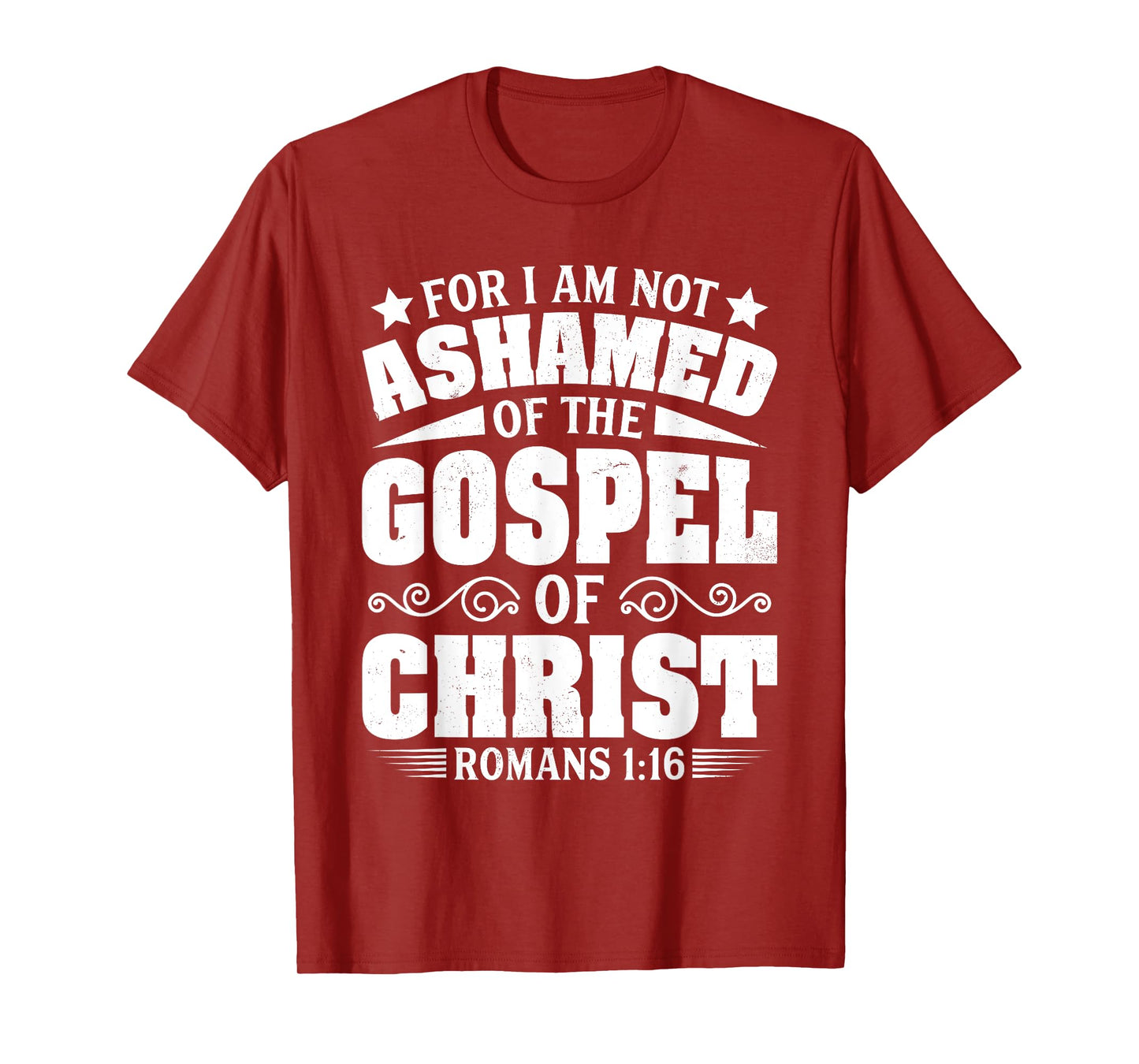 For I Am Not Ashamed Of The Gospel Christian Jesus God Bible T-Shirt