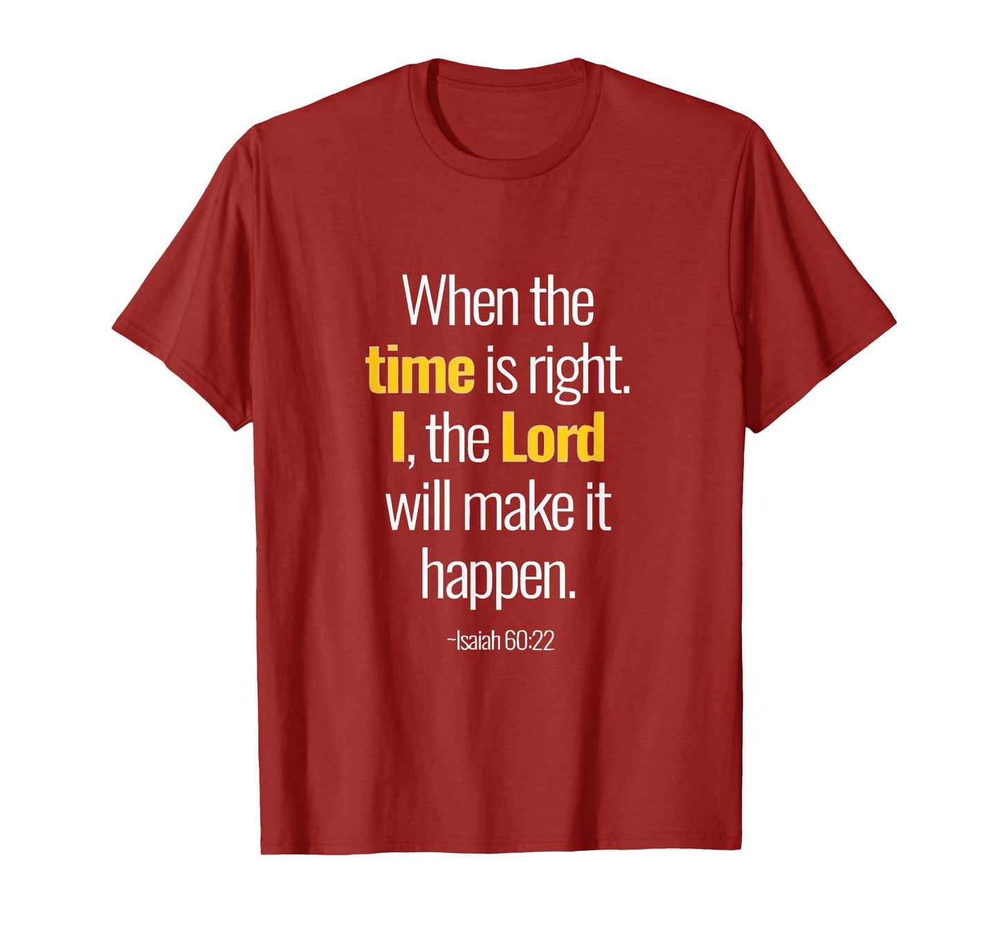 When The Time Is Right I The Lord Isaiah 60 22 T-Shirt