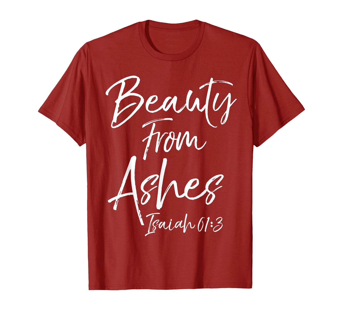 Beauty From Ashes Isaiah 61:3 Cute Women's Christian Shirt