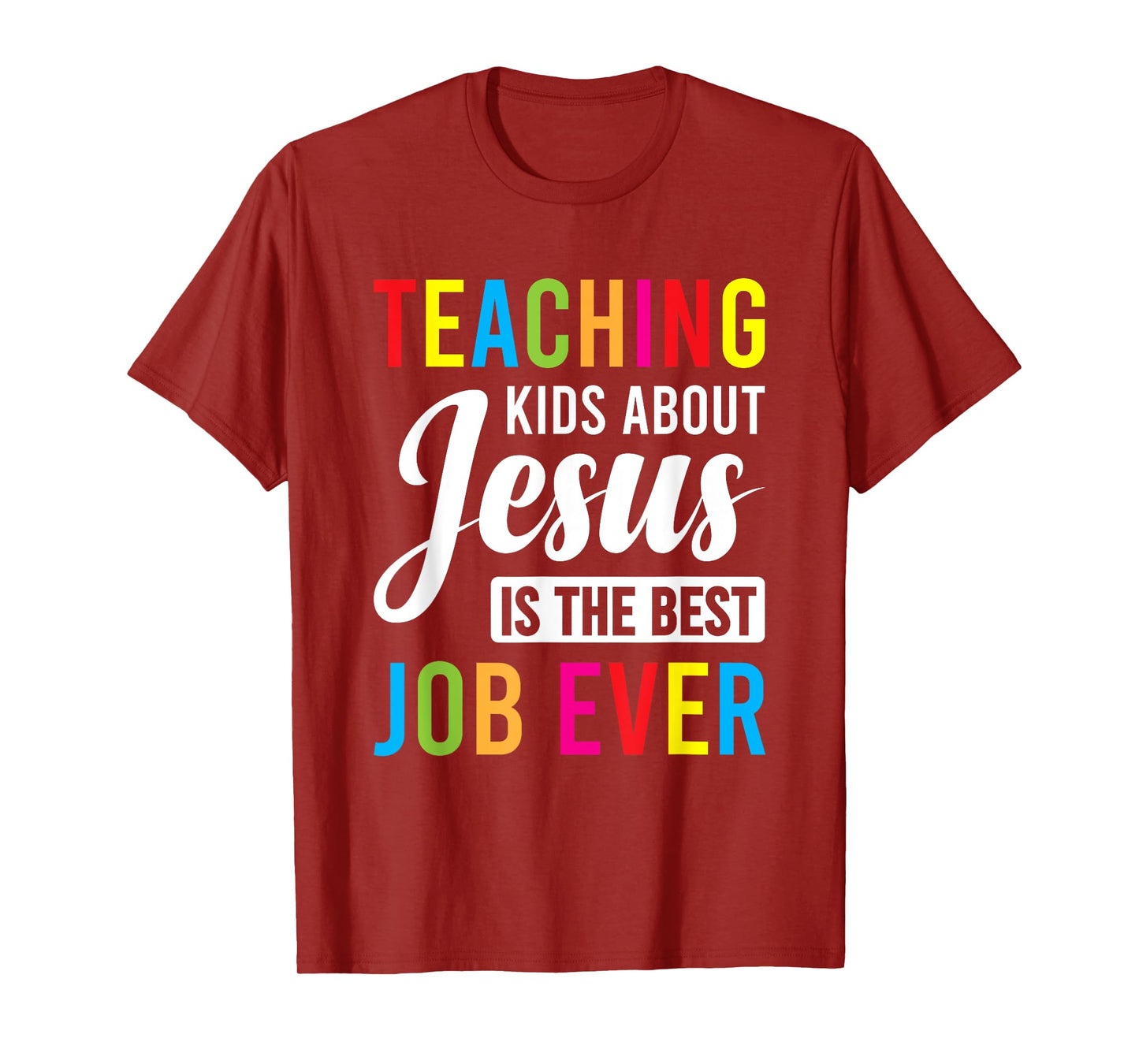 Teaching Kids About Jesus Is The Best Job Ever T-Shirt