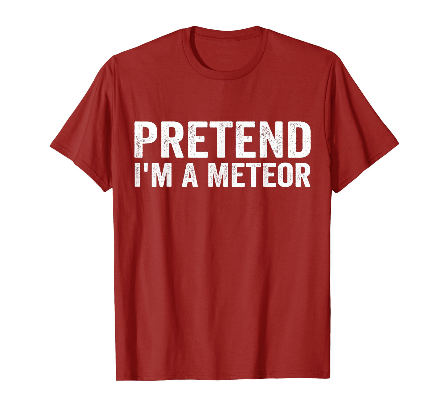 Pretend I'm A Meteor Funny Halloween Saying T-Shirt