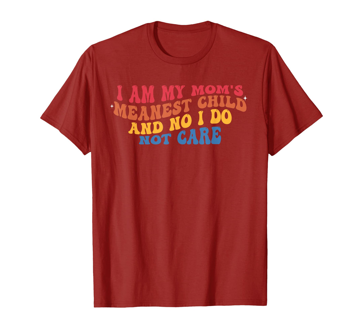I Am My Mom's Meanest Child And No I Do Not Care Vintage T-Shirt