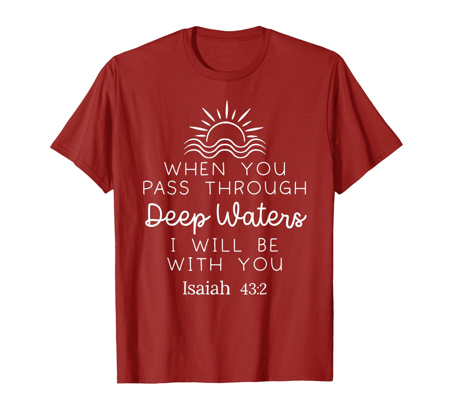 When You Pass Through Waters I Will Be With You Isaiah 43:2 T-Shirt