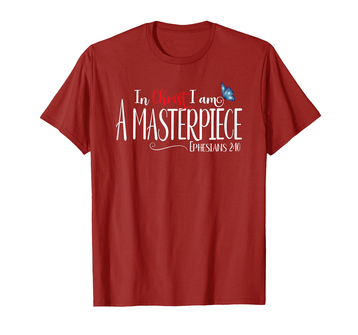 Ephesians 2:10 - In Christ I Am A Masterpiece T-Shirt