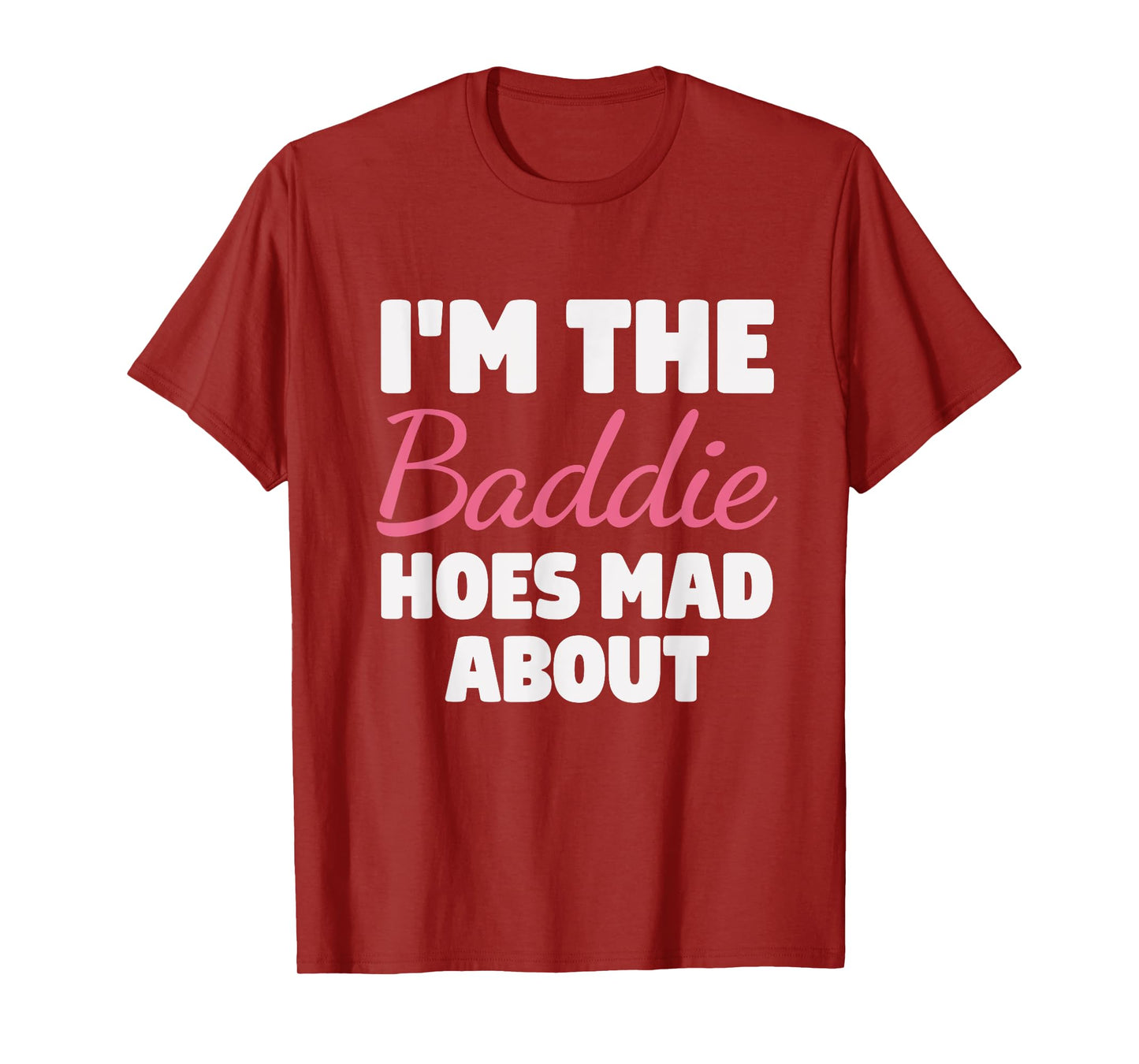 I'm The Baddie Hoes Mad About Design T-Shirt