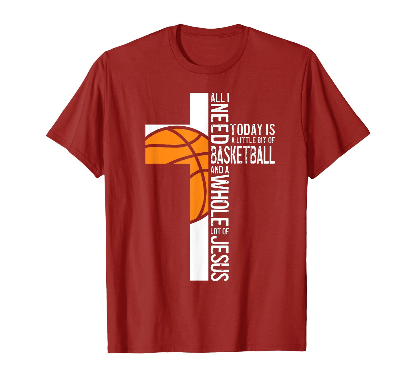 Basketball All I Need Is Basketball And Jesus Christian T-Shirt