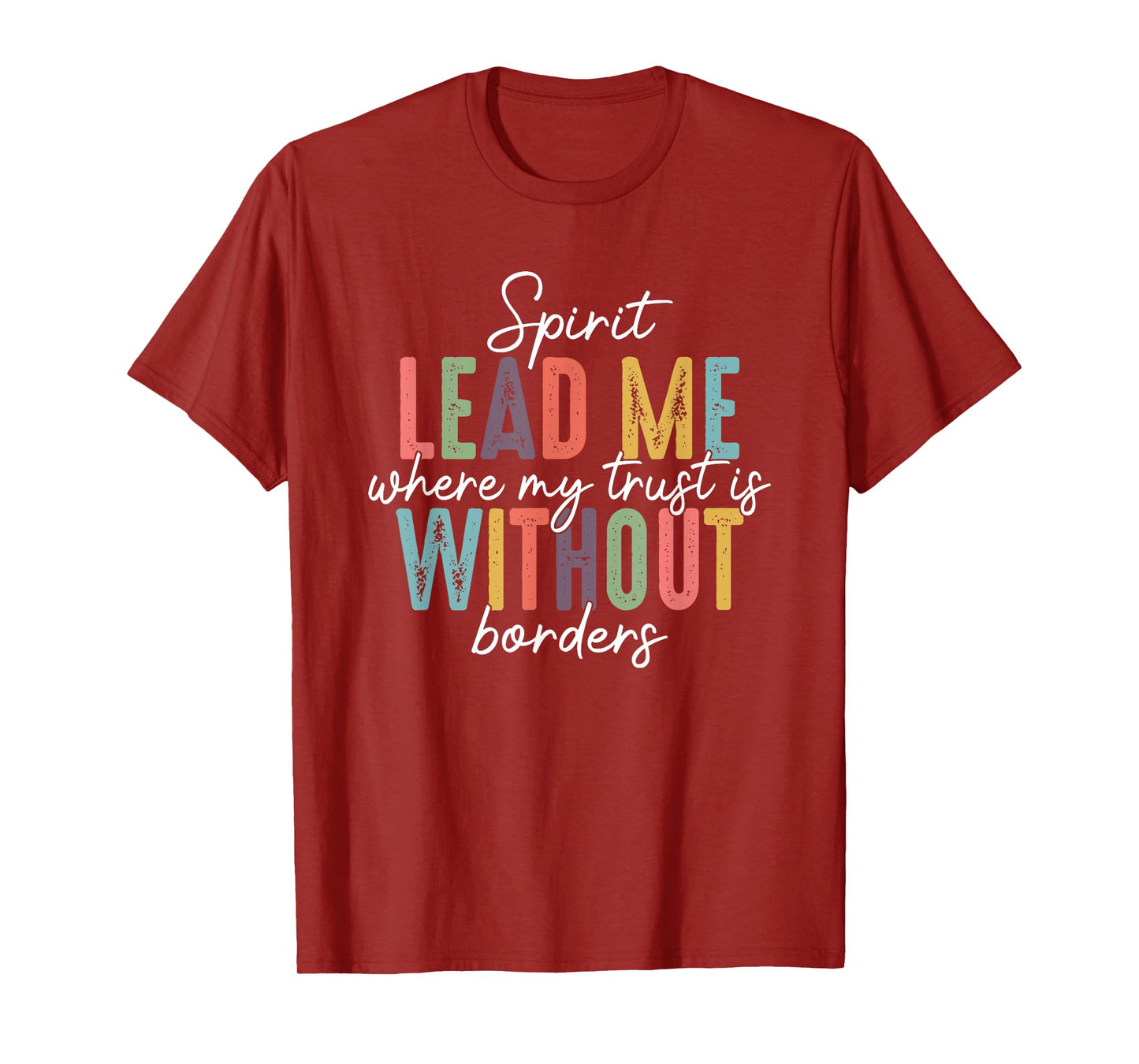 Spirit Lead Me Where My Trust Is Without Borders T-Shirt
