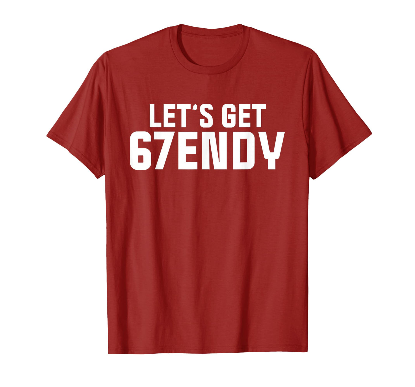 Let's get Sendy 67 Six Seven Funny Meme Quote for Friends T-Shirt