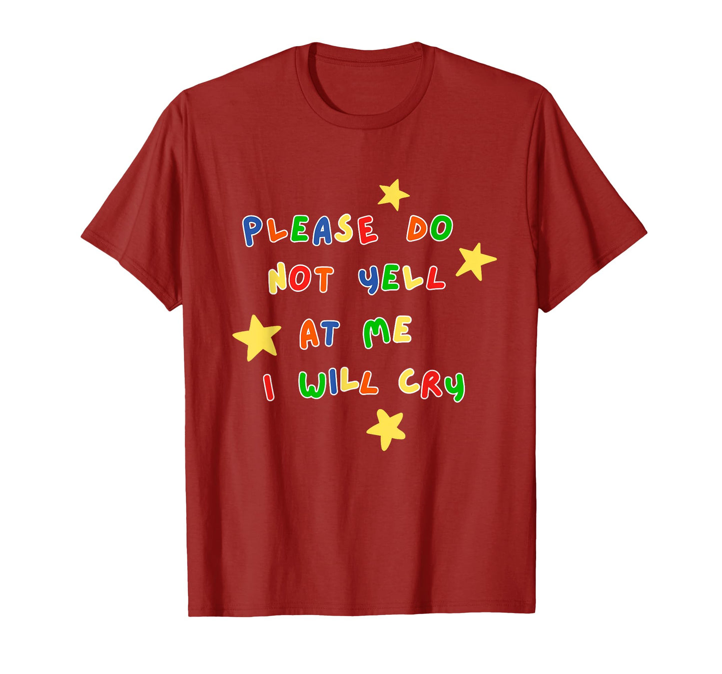 Please Do Not Yell At Me I Will Cry Design T-Shirt