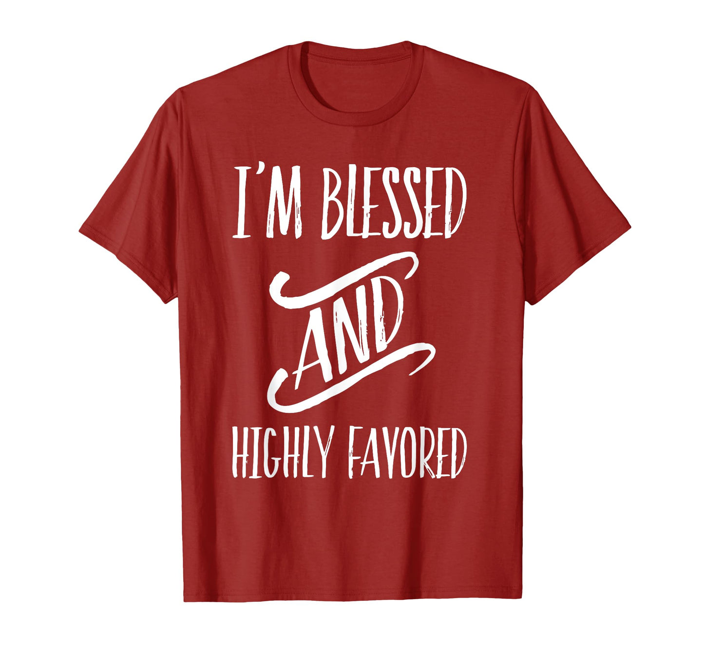 I'm Blessed And Highly Favored T-Shirt T-Shirt