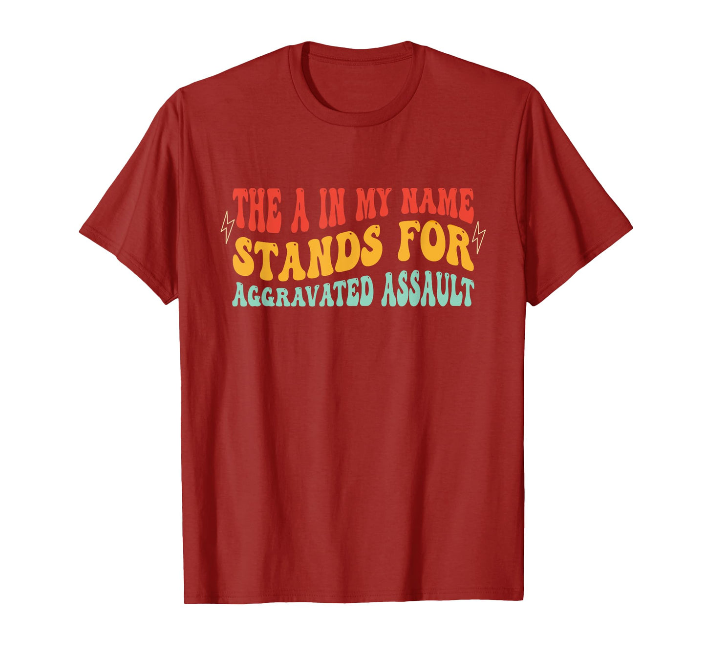 The A In My Name Stands For Aggravated Assault Vintage T-Shirt