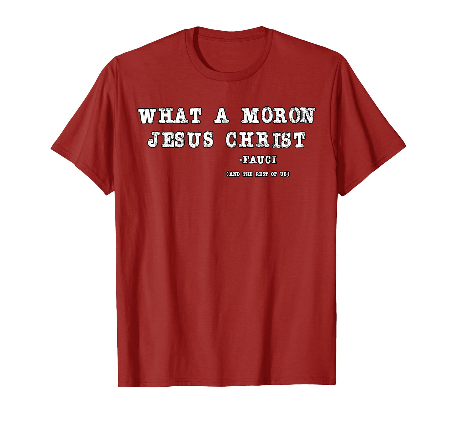 Funny What A Moron Jesus Christ On The Cross Design T-Shirt