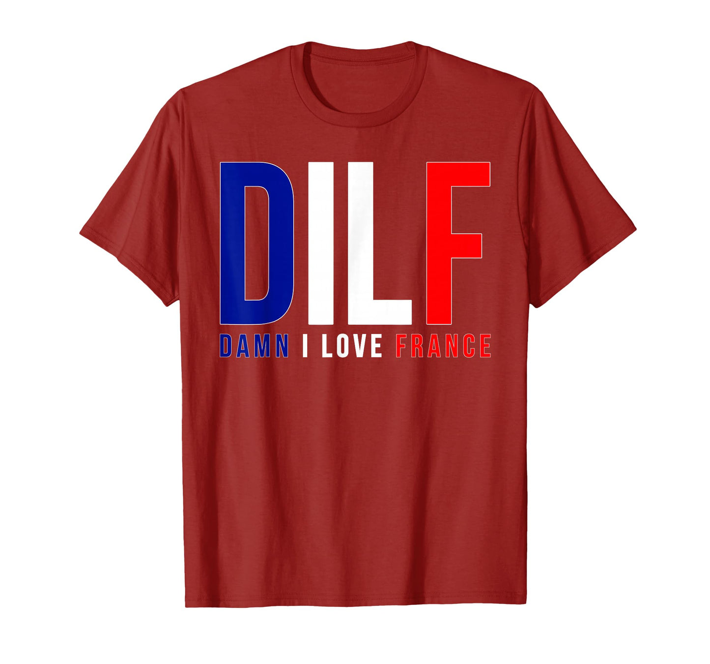 DILF Damn I Love France Funny Adult Naughty Quote Flag Joke T-Shirt