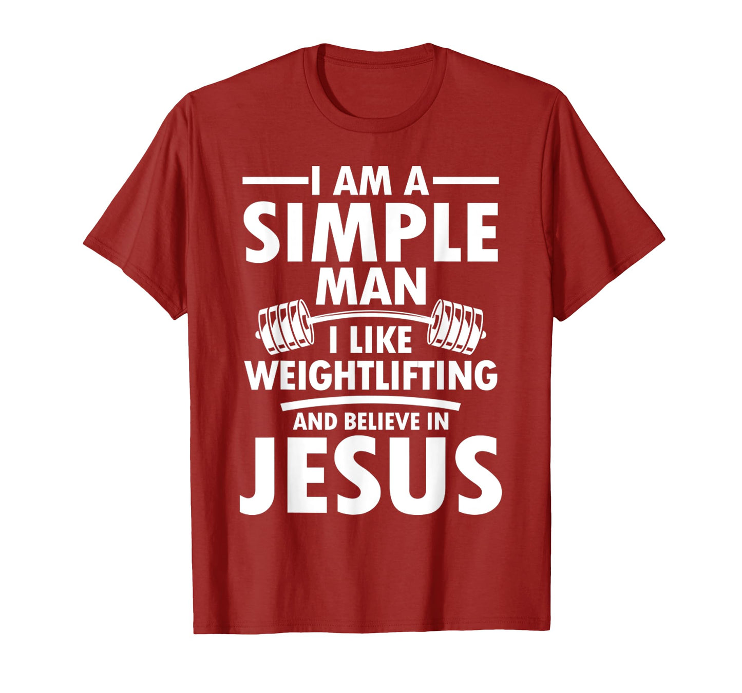 I Am A Simple Man I Like Weightlifting and Believe in Jesus T-Shirt