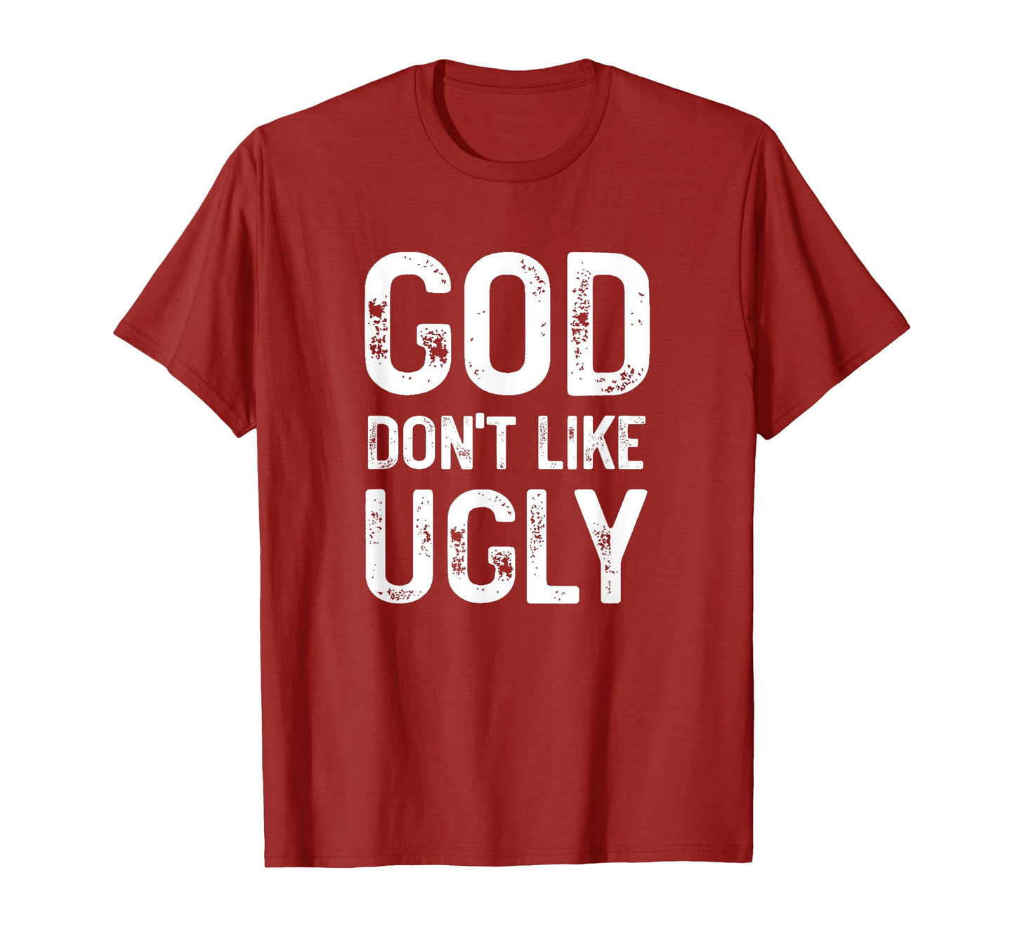 God Don't Like Ugly, Funny Sarcastic Religious Quote, Family T-Shirt