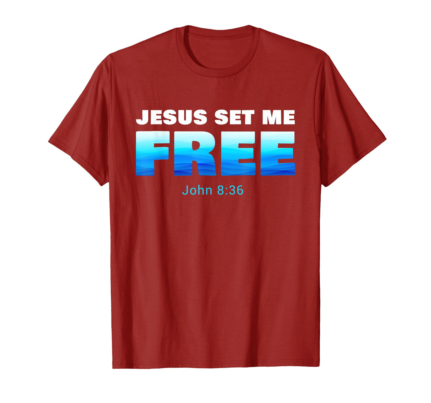 Jesus Set Me Free: Christian Faith Baptism Verse John 8:36 T-Shirt