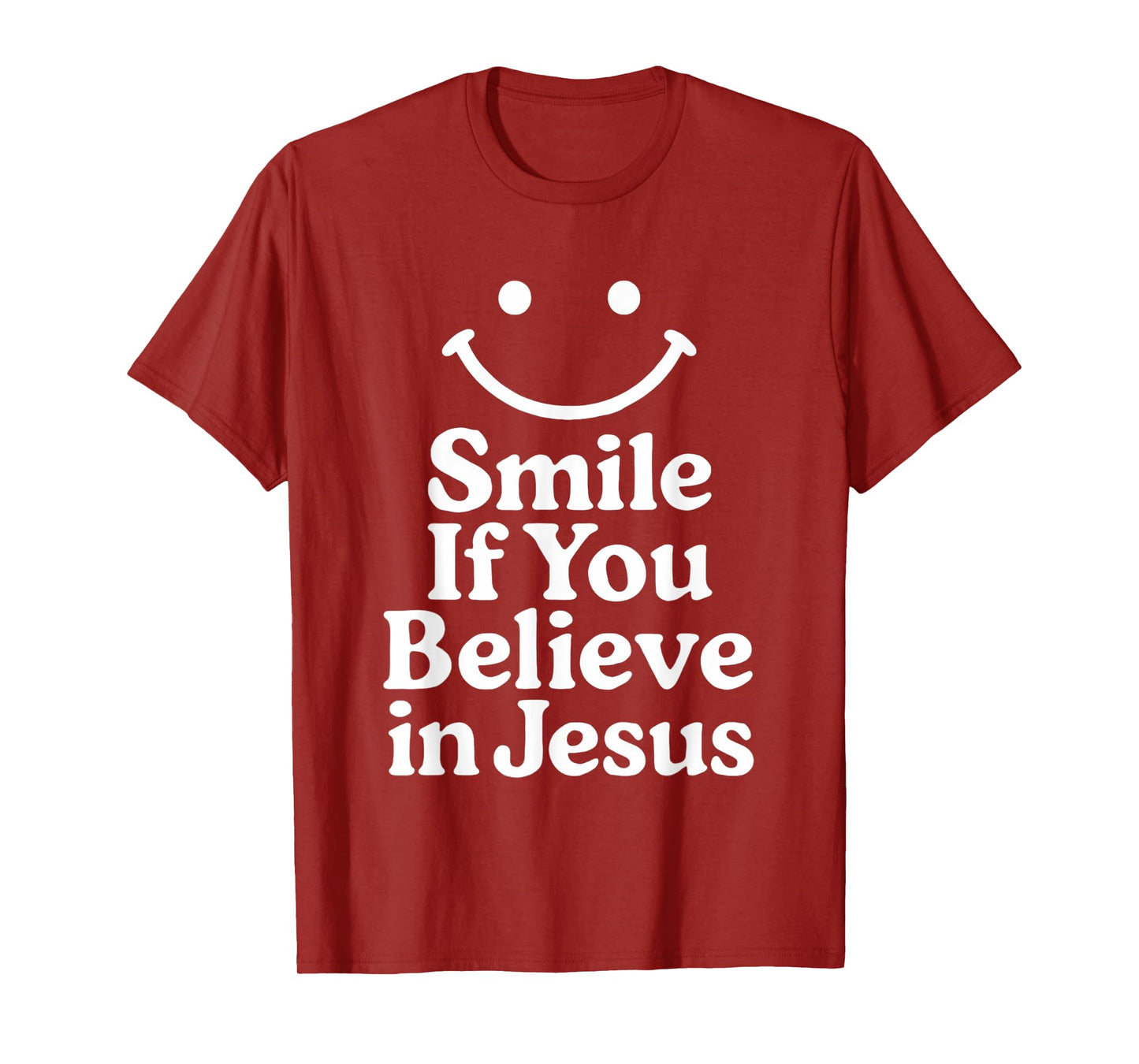 Smile If You Believe In Jesus Funny Faith Christian T-Shirt