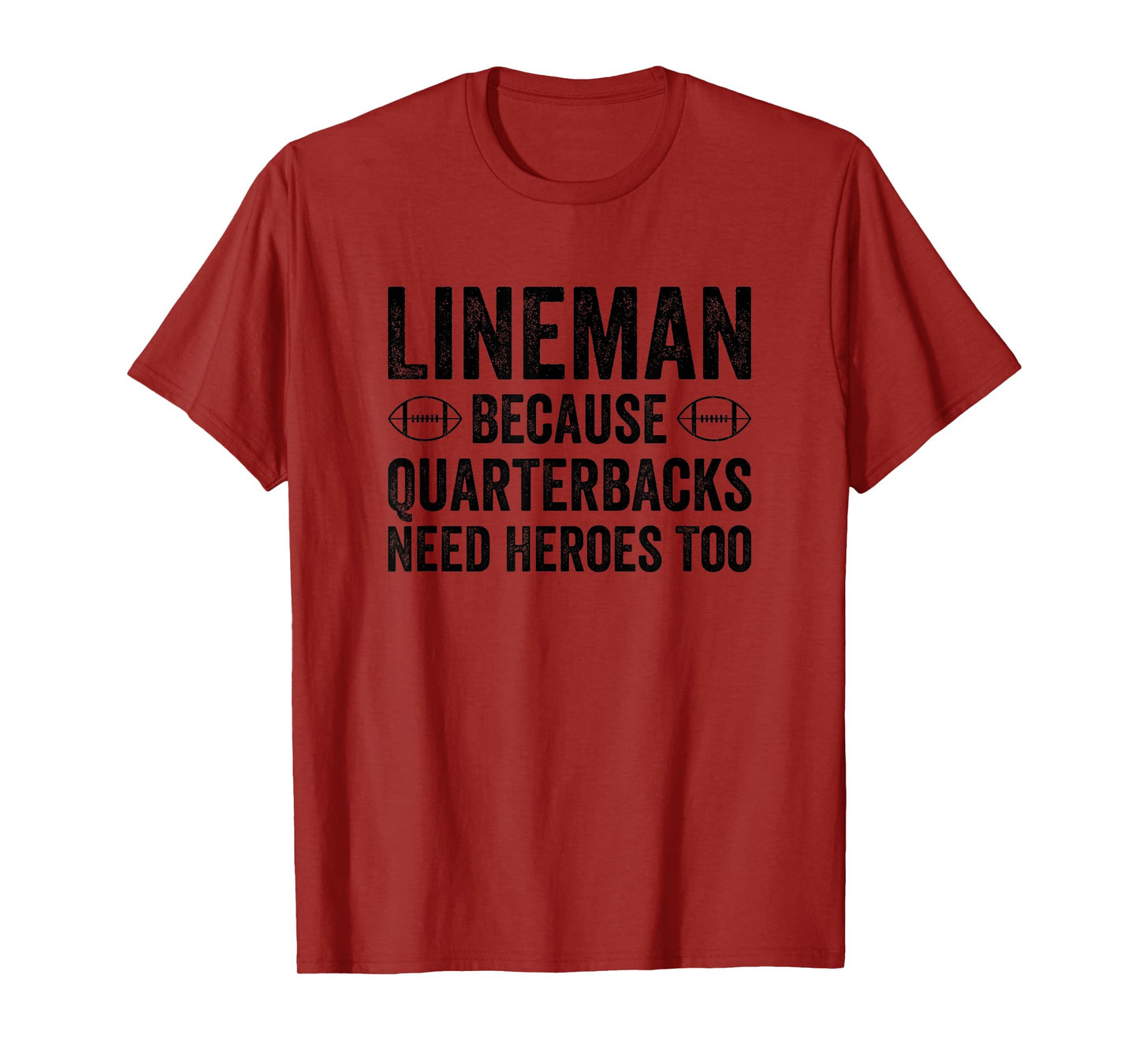 Lineman Because Quarterbacks Need Heroes Too Funny Football T-Shirt
