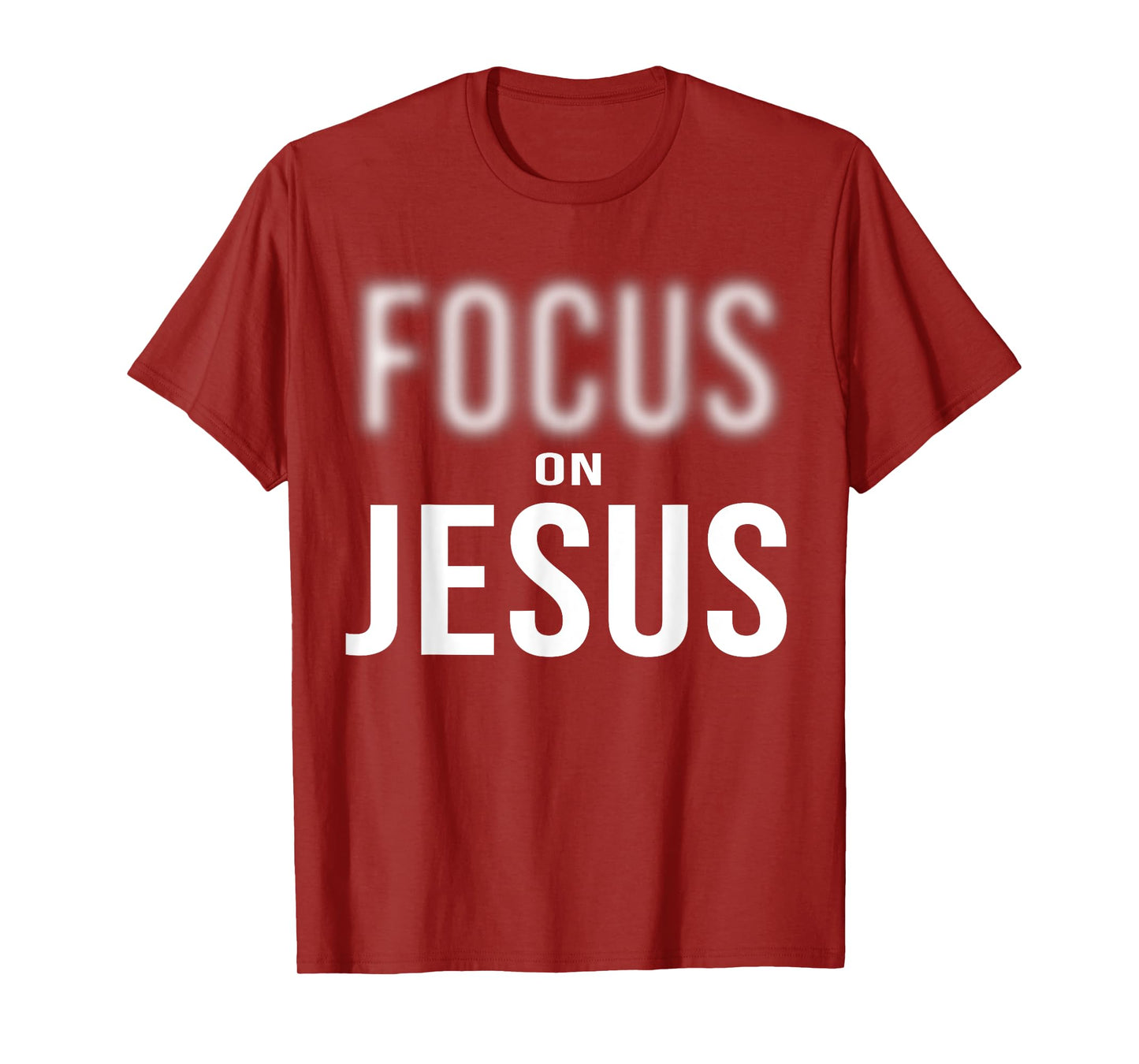 Focus On Jesus - Jesus Christ Christian Faith in God T-Shirt